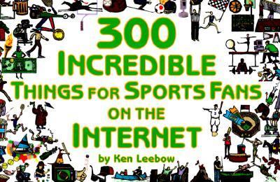 Book cover for 300 Incredible Things for Sports Fans on the Internet