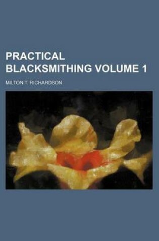 Cover of Practical Blacksmithing Volume 1