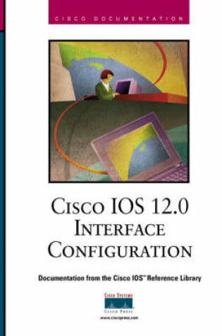 Cover of Cisco IOS 12.0 Interface Configuration
