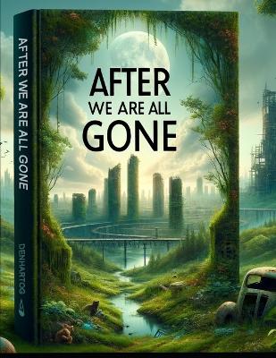 Book cover for After We Are All Gone