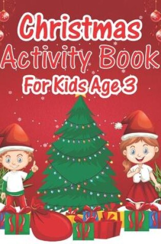 Cover of Christmas Activity Book For Kids Age 3