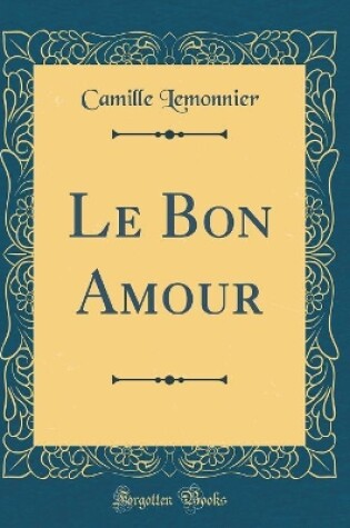 Cover of Le Bon Amour (Classic Reprint)