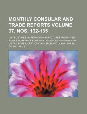 Book cover for Monthly Consular and Trade Reports Volume 37, Nos. 132-135