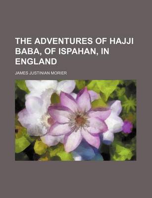 Book cover for The Adventures of Hajji Baba, of Ispahan, in England