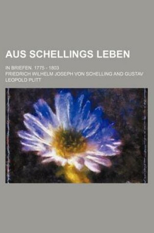 Cover of Aus Schellings Leben; In Briefen. 1775 - 1803