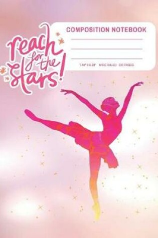 Cover of Reach for the Stars Composition Notebook