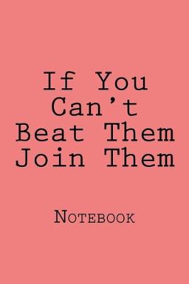 Book cover for If You Can't Beat Them Join Them