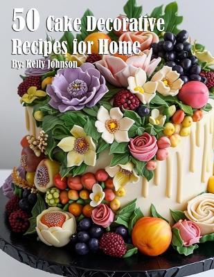 Book cover for 50 Cake Decorative Recipes for Home