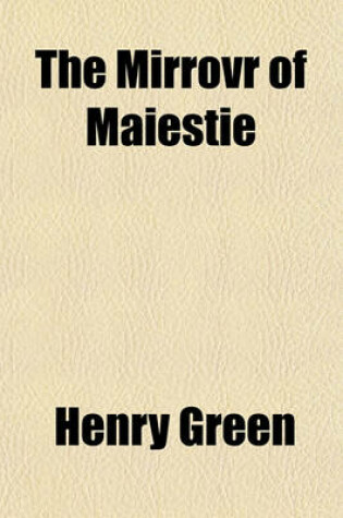 Cover of The Mirrovr of Maiestie