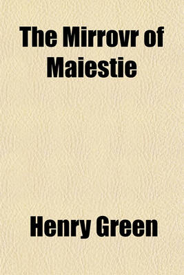 Book cover for The Mirrovr of Maiestie