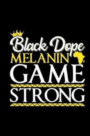 Cover of Black Dope Melanin Game Strong