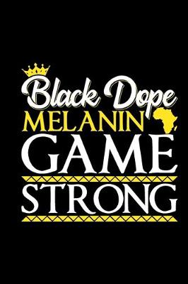 Book cover for Black Dope Melanin Game Strong