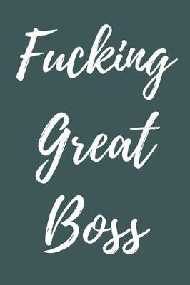 Book cover for Fucking Great Boss