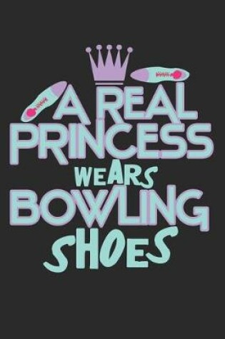 Cover of A Real Princess Wears Bowling Shoes