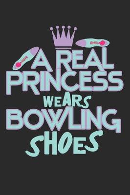 Book cover for A Real Princess Wears Bowling Shoes