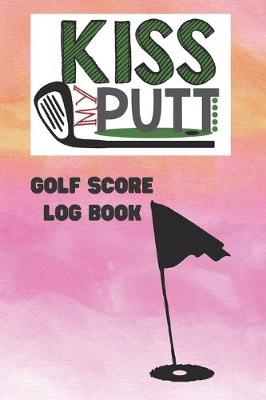 Book cover for Kiss My Putt