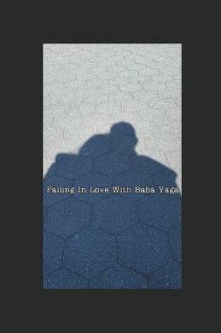 Cover of Falling In Love With Baba Yaga