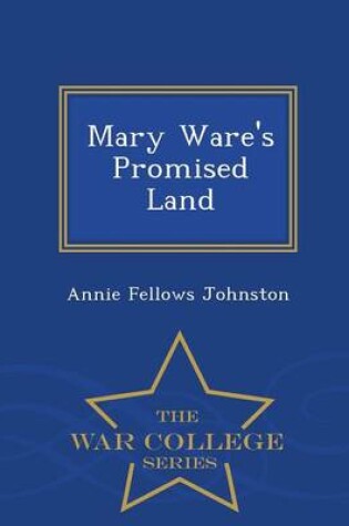 Cover of Mary Ware's Promised Land - War College Series