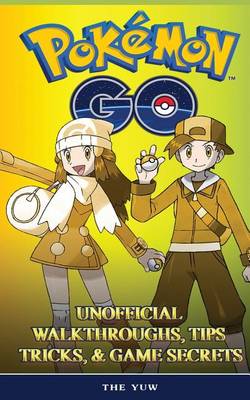 Book cover for Pokemon Go - The Unofficial Game Strategies, Tricks and Tips