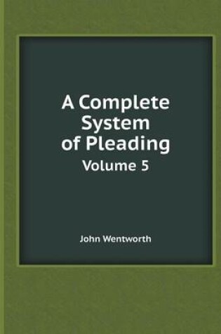 Cover of A Complete System of Pleading Volume 5