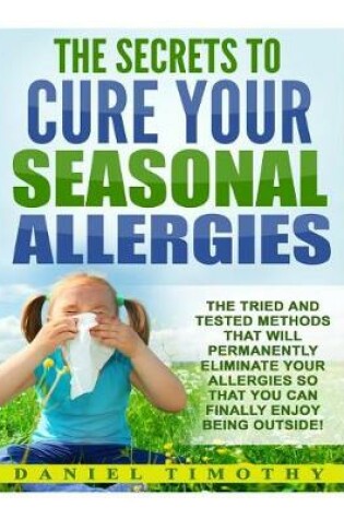 Cover of The Secrets to Cure Your Seasonal Allergies