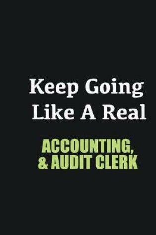 Cover of Keep Going Like a Real Accounting, & Audit Clerk