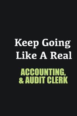 Book cover for Keep Going Like a Real Accounting, & Audit Clerk