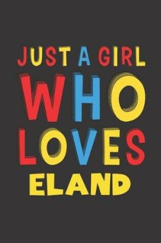 Cover of Just A Girl Who Loves Eland