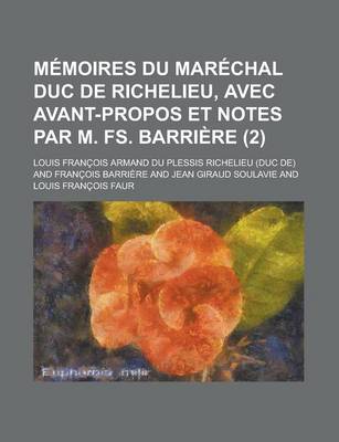 Book cover for Memoires Du Marechal Duc de Richelieu, Avec Avant-Propos Et Notes Par M. Fs. Barriere (2)