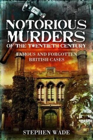 Cover of Notorious Murders of the Twentieth Century: Famous and Forgotten Cases