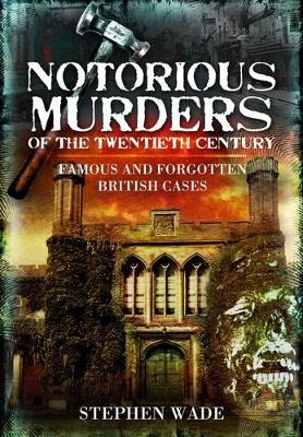 Book cover for Notorious Murders of the Twentieth Century: Famous and Forgotten Cases