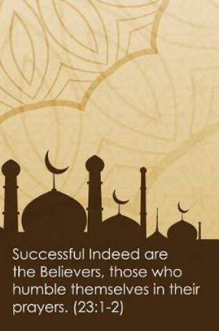 Cover of Successful Indeed Are the Believers Those Who Humble Themselves in Their Prayers