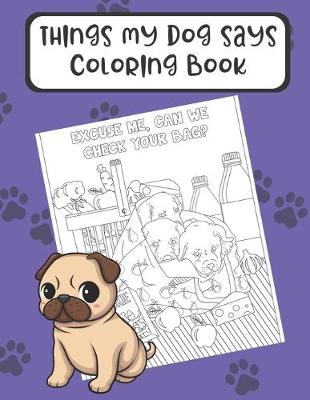 Book cover for Things My Dog Says Coloring Book