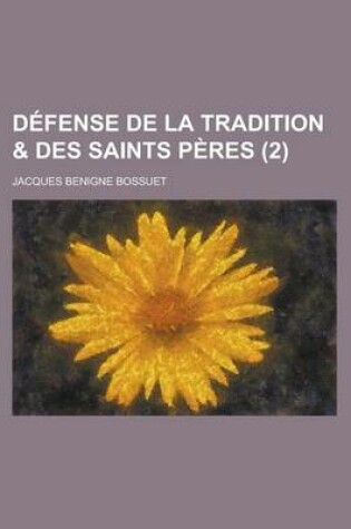 Cover of Defense de La Tradition & Des Saints Peres (2 )