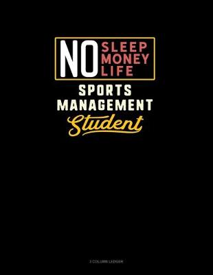 Book cover for No Sleep. No Money. No Life. Sports Management Student