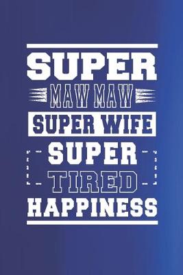 Book cover for Super Maw Maw Super Wife Super Tired Happiness