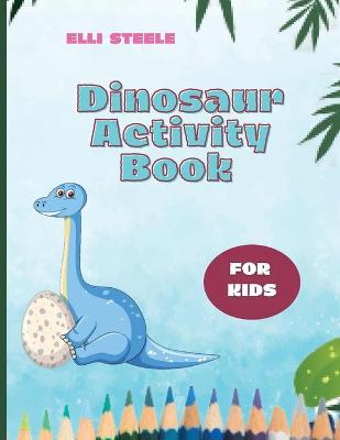 Book cover for Dinosaur Activity Book For Kids