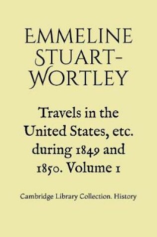 Cover of Travels in the United States, etc. during 1849 and 1850. Volume 1