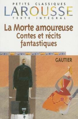 Cover of La Morte Amoureuse Contes Et Recits Fantastiques