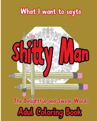 Book cover for What I want to Say To Shitty Man