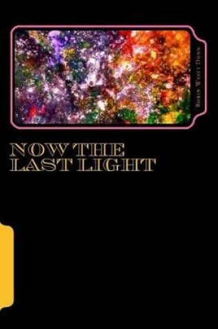 Cover of Now The Last Light