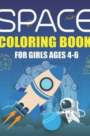 Cover of Space Coloring Book for Girls Ages 4-6