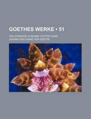 Book cover for Goethes Werke (51); Vollstandige Ausgabe Letzter Hand