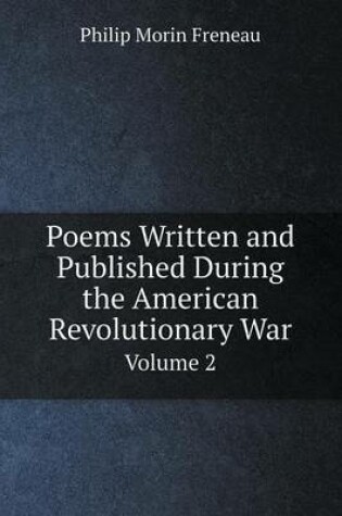 Cover of Poems Written and Published During the American Revolutionary War Volume 2