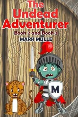 Cover of The Undead Adventurer, Book 2 and Book 3 (An Unofficial Minecraft Book for Kids Ages 9 - 12 (Preteen)