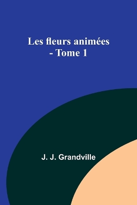 Book cover for Les fleurs animées - Tome 1
