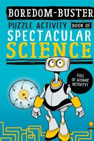 Cover of Boredom Buster: A Puzzle Activity Book of Spectacular Science
