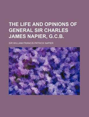 Cover of The Life and Opinions of General Sir Charles James Napier, G.C.B. (Volume 4)