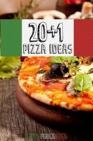 Cover of 20+1 Pizza Ideas