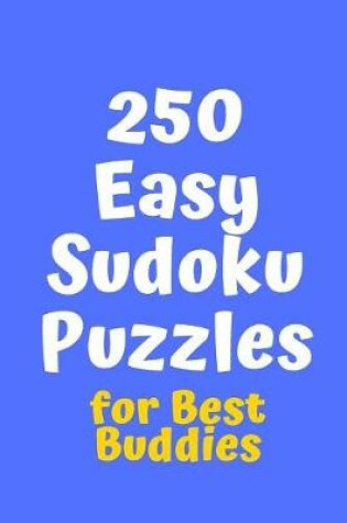 Cover of 250 Easy Sudoku Puzzles for Best Buddies